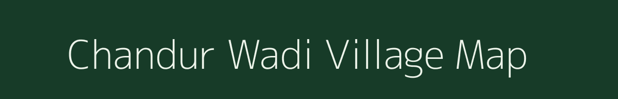 Chandur Wadi village map in Maharashtra