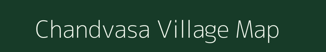 Chandvasa village map in Gujarat