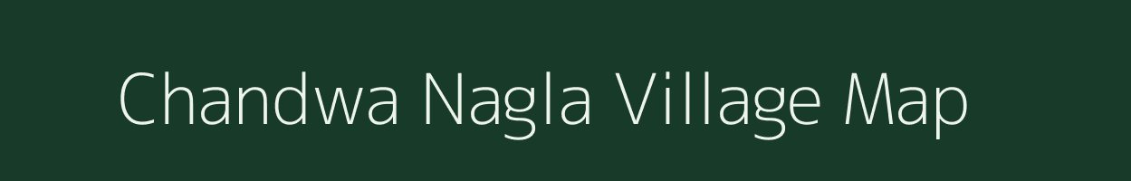 Chandwa Nagla village map in Uttar Pradesh