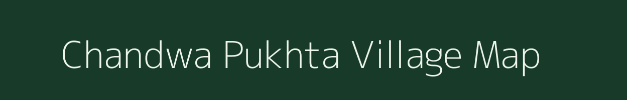 Chandwa Pukhta village map in Uttar Pradesh