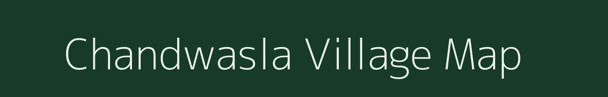 Chandwasla village map in Madhya Pradesh