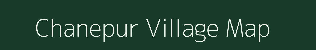 Chanepur village map in Uttar Pradesh