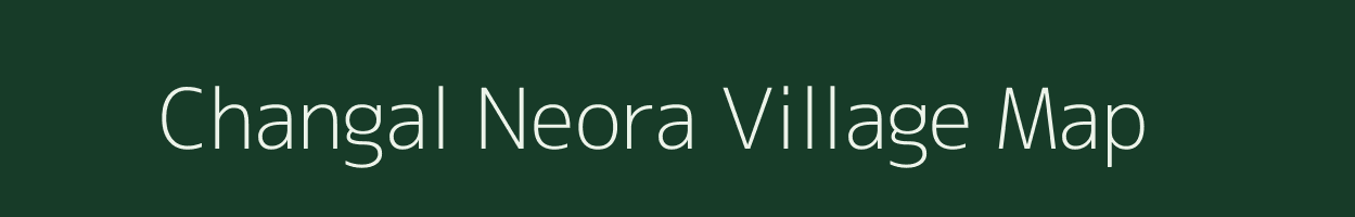 Changal Neora village map in Bihar