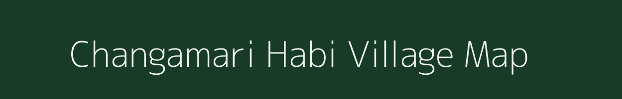 Changamari Habi village map in Assam