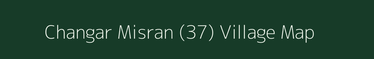 Changar Misran (37) village map in Himachal Pradesh