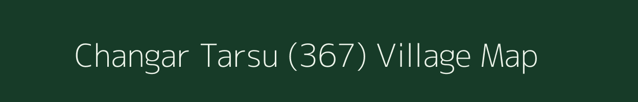 Changar Tarsu (367) village map in Himachal Pradesh