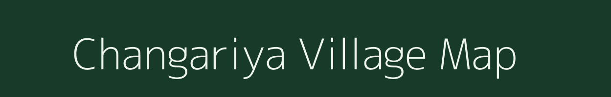 Changariya village map in Madhya Pradesh