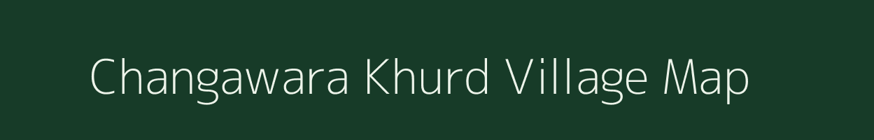 Changawara Khurd village map in Rajasthan