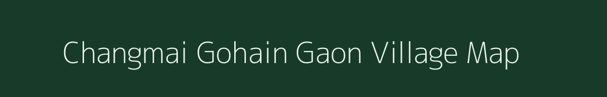 Changmai Gohain Gaon village map in Assam