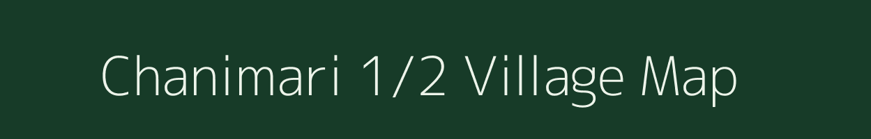 Chanimari 1/2 village map in Assam