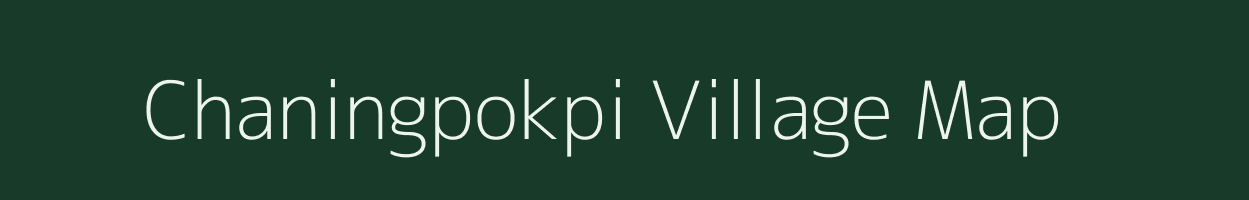 Chaningpokpi village map in Manipur