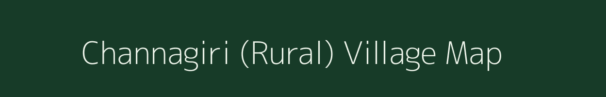 Channagiri (Rural) village map in Karnataka