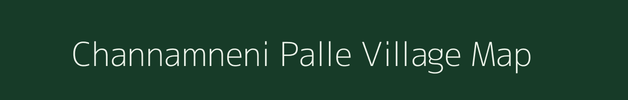 Channamneni Palle village map in Andhra Pradesh