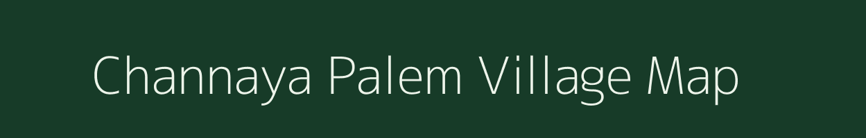 Channaya Palem village map in Andhra Pradesh