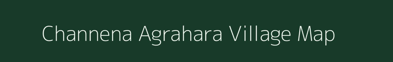 Channena Agrahara village map in Karnataka