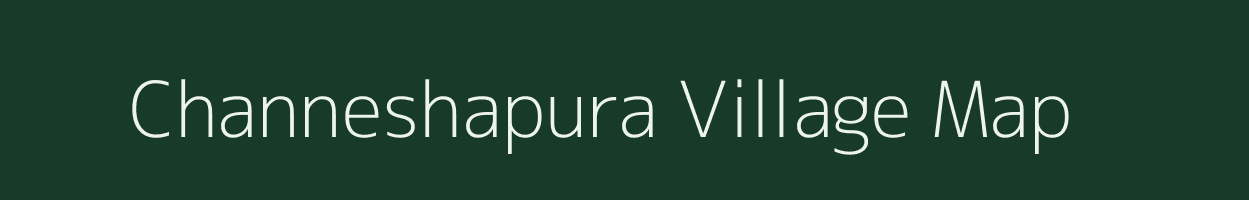 Channeshapura village map in Karnataka