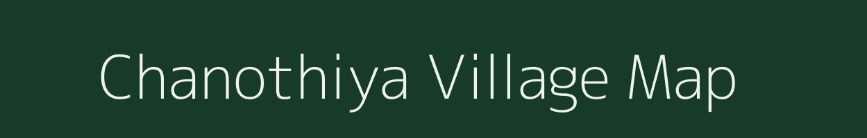 Chanothiya village map in Gujarat