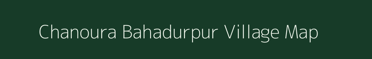 Chanoura Bahadurpur village map in Uttar Pradesh