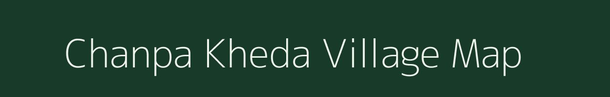 Chanpa Kheda village map in Madhya Pradesh