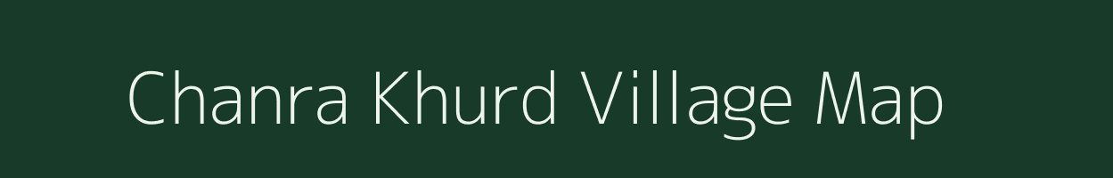 Chanra Khurd village map in Bihar