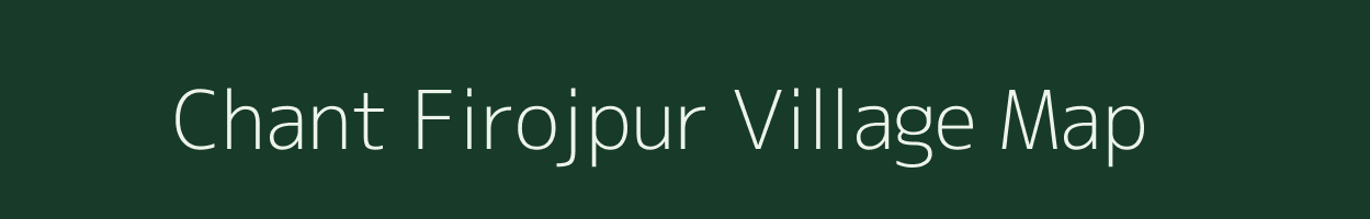 Chant Firojpur village map in Uttar Pradesh