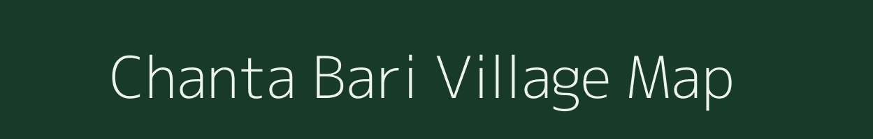 Chanta Bari village map in Assam