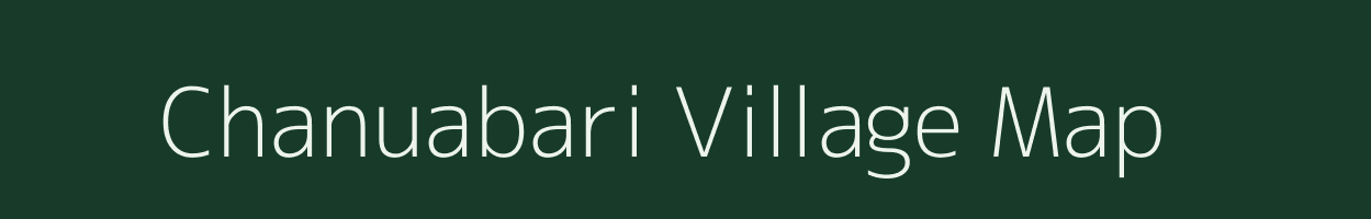 Chanuabari village map in Assam