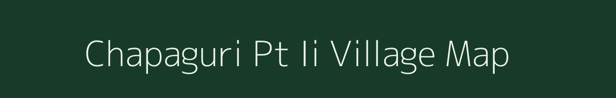 Chapaguri Pt Ii village map in Assam