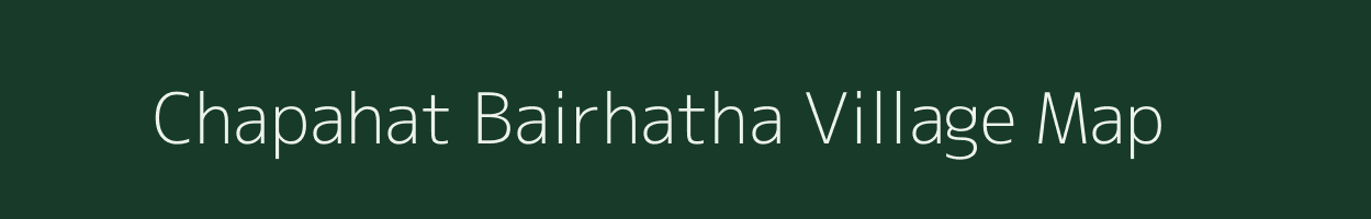 Chapahat Bairhatha village map in West Bengal