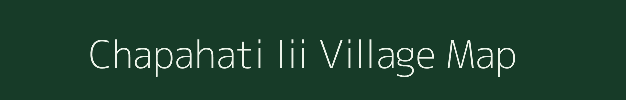 Chapahati Iii village map in Meghalaya