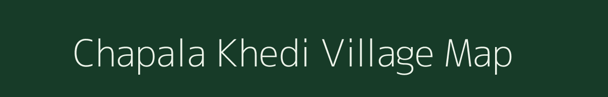 Chapala Khedi village map in Madhya Pradesh