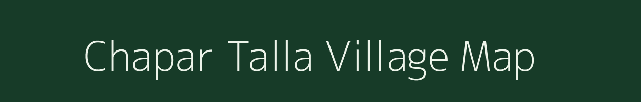 Chapar Talla village map in Uttar Pradesh