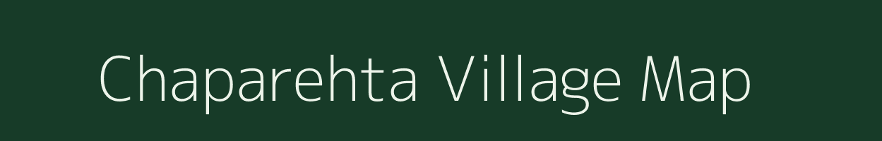Chaparehta village map in Uttar Pradesh