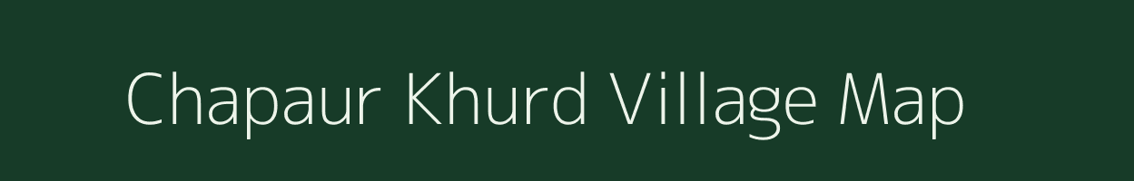 Chapaur Khurd village map in Uttar Pradesh