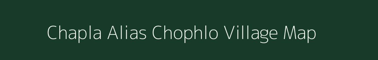 Chapla Alias Chophlo village map in Jharkhand