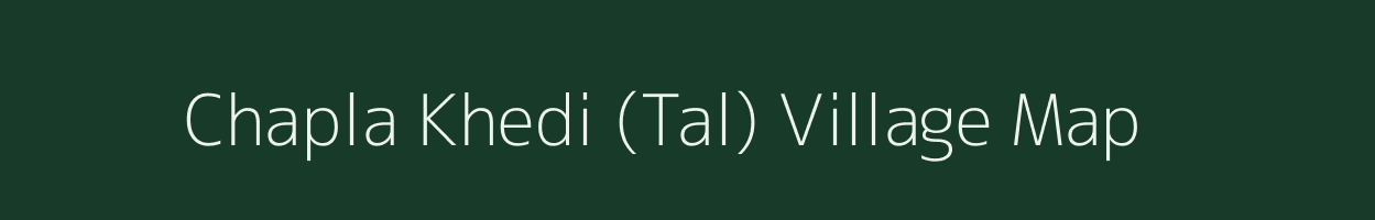 Chapla Khedi (Tal) village map in Madhya Pradesh