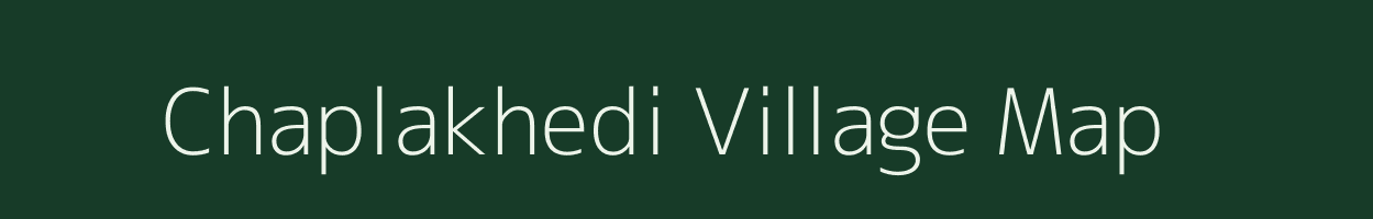 Chaplakhedi village map in Madhya Pradesh