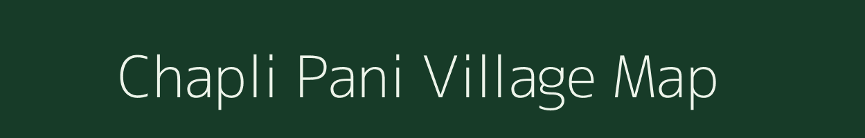 Chapli Pani village map in Chhattisgarh