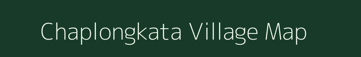 Chaplongkata village map in Assam