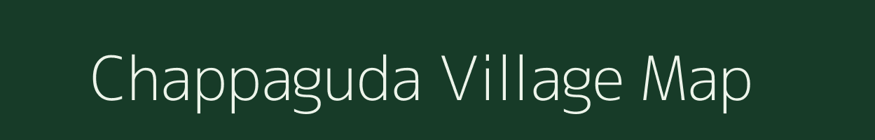 Chappaguda village map in Andhra Pradesh