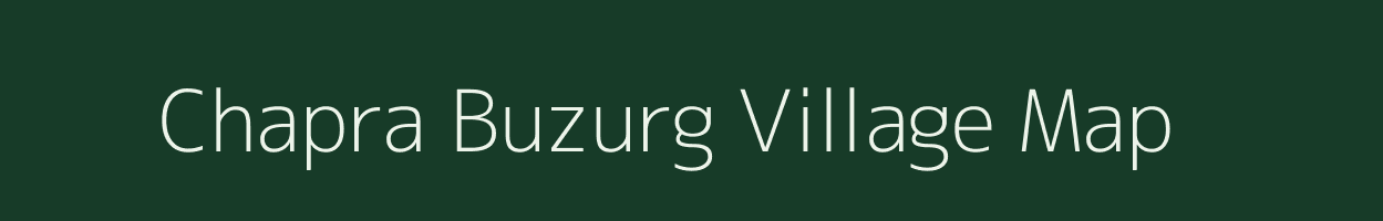 Chapra Buzurg village map in Uttar Pradesh