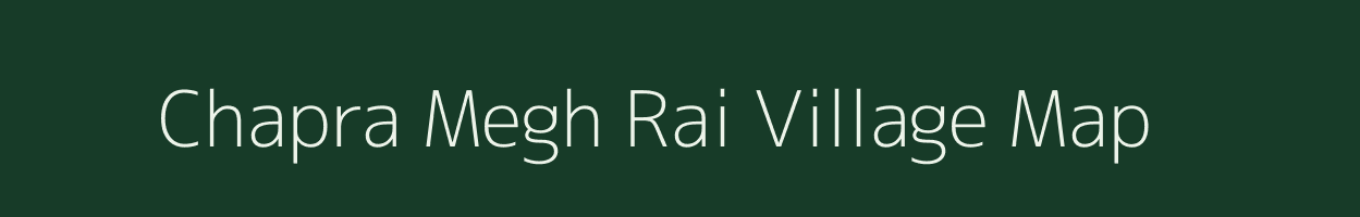 Chapra Megh Rai village map in Bihar