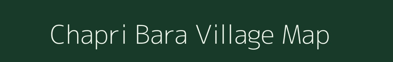 Chapri Bara village map in Jharkhand
