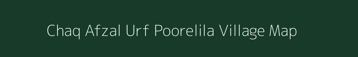 Chaq Afzal Urf Poorelila village map in Uttar Pradesh