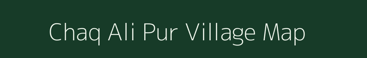 Chaq Ali Pur village map in Uttar Pradesh