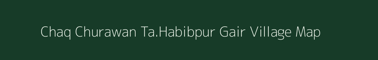 Chaq Churawan Ta.Habibpur Gair village map in Uttar Pradesh