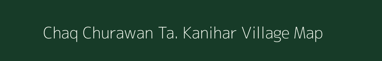 Chaq Churawan Ta. Kanihar village map in Uttar Pradesh