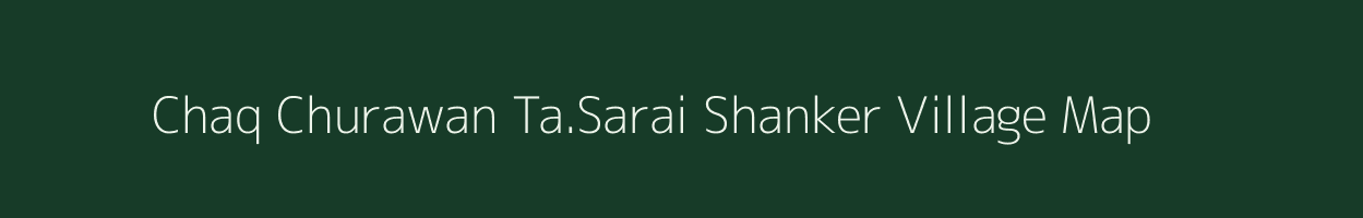 Chaq Churawan Ta.Sarai Shanker village map in Uttar Pradesh