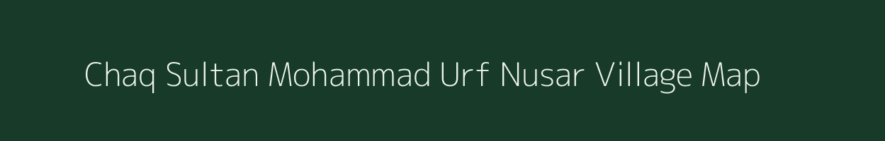Chaq Sultan Mohammad Urf Nusar village map in Uttar Pradesh