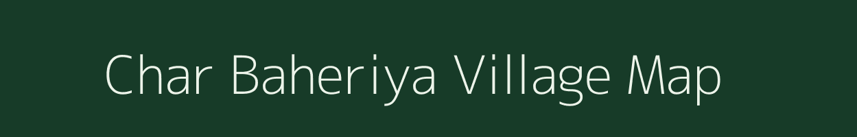Char Baheriya village map in Madhya Pradesh